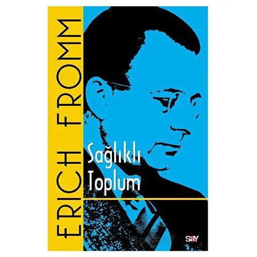 Sağlıklı Toplum - Erich Fromm - Say Yayınları