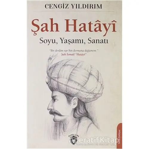 Şah Hatayı: Soyu, Yaşamı, Sanatı - Cengiz Yıldırım - Dorlion Yayınları