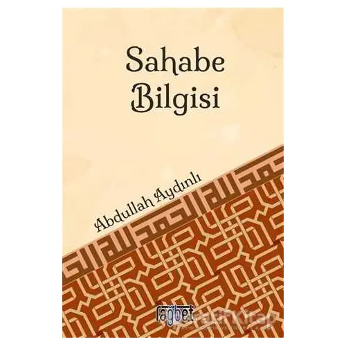 Sahabe Bilgisi - Abdullah Aydınlı - Rağbet Yayınları