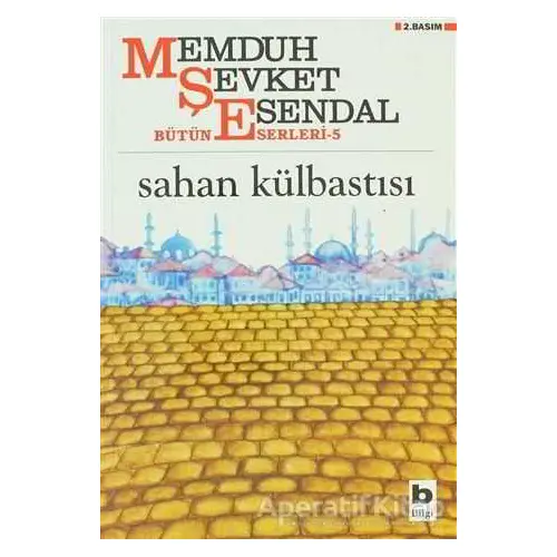 Sahan Külbastısı - Memduh Şevket Esendal - Bilgi Yayınevi