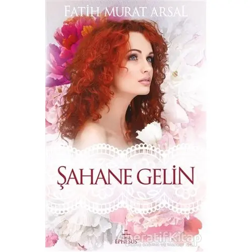 Şahane Gelin - Fatih Murat Arsal - Ephesus Yayınları