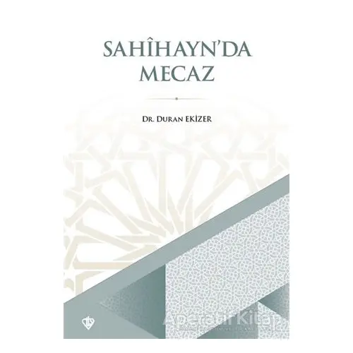 Sahihaynda Mecaz - Duran Ekizer - Türkiye Diyanet Vakfı Yayınları