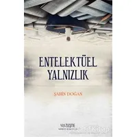 Entellektüel Yalnızlık - Şahin Doğan - Yüzleşme Yayınları