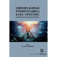 Yerelden Globale Tüm Boyutlarıyla Kamu Yönetimi - Şahin Karabulut - Gazi Kitabevi