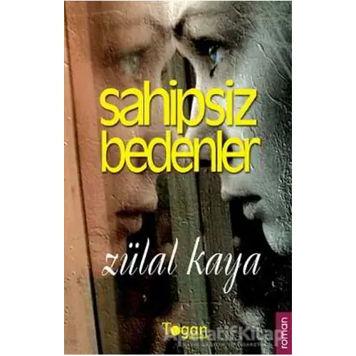 Sahipsiz Bedenler - Zülal Kaya - Togan Yayıncılık