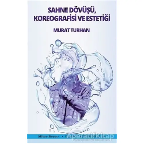 Sahne Dövüşü Koreografisi ve Estetiği - Murat Turhan - Mitos Boyut Yayınları