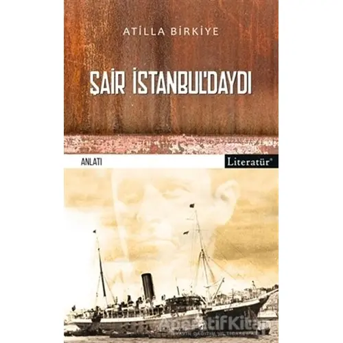 Şair İstanbul’daydı - Atilla Birkiye - Literatür Yayıncılık