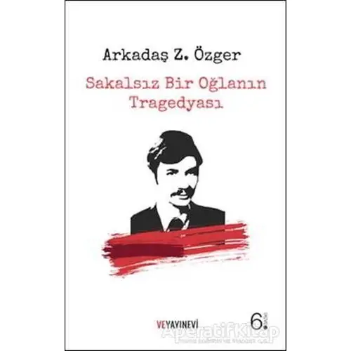 Sakalsız Bir Oğlanın Tragedyası - Arkadaş Zekai Özger - Ve Yayınevi