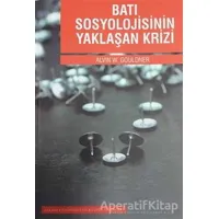 Batı Sosyolojisinin Yaklaşan Krizi - Alvin W. Gouldner - Sakarya Üniversitesi Kültür Yayınları