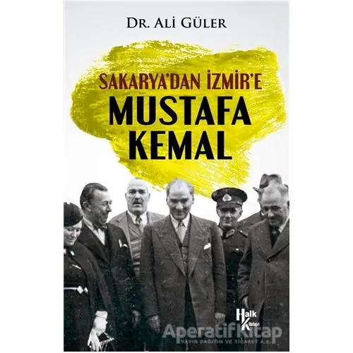 Sakarya’dan İzmir’e Mustafa Kemal - Ali Güler - Halk Kitabevi