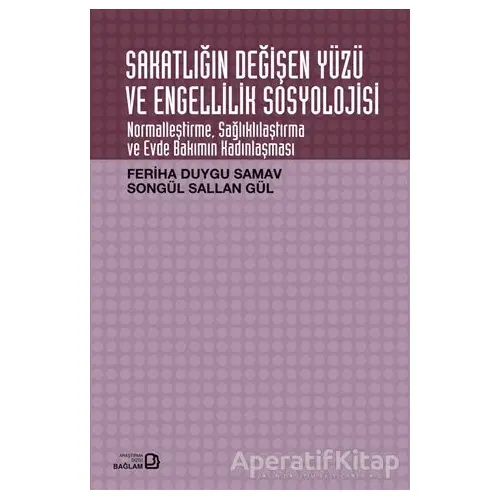 Sakatlığın Değişen Yüzü ve Engellilik Sosyolojisi - Songül Sallan Gül - Bağlam Yayınları