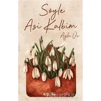 Söyle Asi Kalbim - Ayla Üç - Eyobi Yayınları