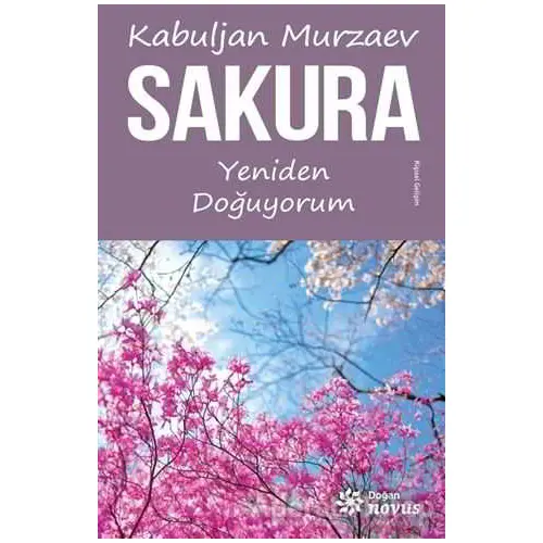 Sakura - Yeniden Doğuyorum - Kabuljan Murzaev - Doğan Novus