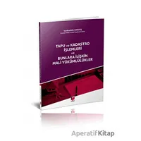 Tapu ve Kadastro İşlemleri ve Bunlara İlişkin Mali Yükümlülükler