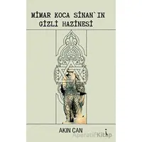 Mimar Koca Sinan’ın Gizli Hazinesi - AKIN CAN - İkinci Adam Yayınları