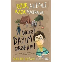 Dikkat Dayım Çıkabilir - Uçuk Ailemle Kaçık Maceralar - Salih Uyan - Carpe Diem Kitapları