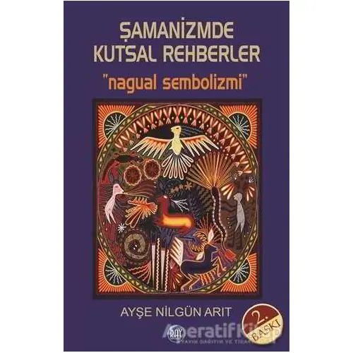 Şamanizmde Kutsal Rehberler - Ayşe Nilgün Arıt - Ray Yayıncılık