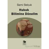 Hukuk Bilimine Dönelim - Sami Selçuk - İmge Kitabevi Yayınları