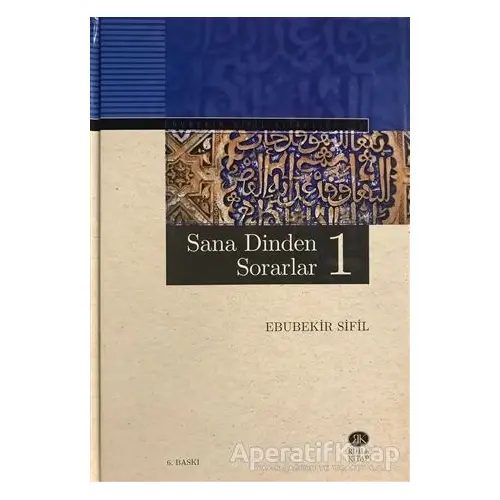 Sana Dinden Sorarlar 1 - Ebubekir Sifil - Rıhle Kitap