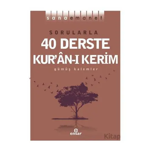 Sana Emanet - Sorularla 40 Derste Kur’an-ı Kerim - Gümüş Kalemler - Ensar Neşriyat