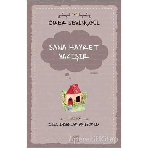 Sana Hayret Yakışır - Özel İnsanlar Arıyorum - Ömer Sevinçgül - Carpe Diem Kitapları