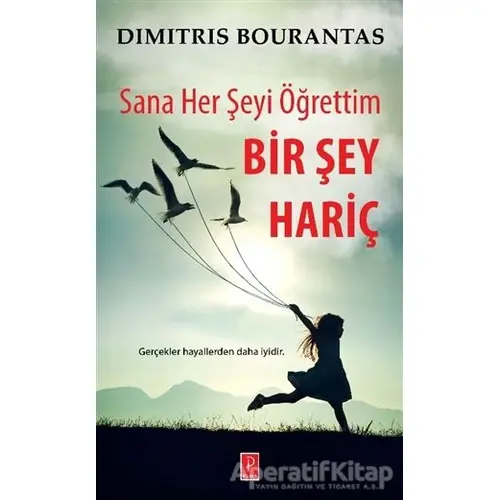 Sana Her Şeyi Öğrettim Bir Şey Hariç - Dimitris Bourantas - Pena Yayınları
