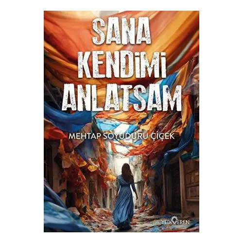 Sana Kendimi Anlatsam - Mehtap Soyuduru Çiçek - Yediveren Yayınları