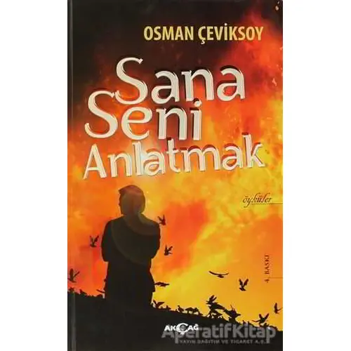 Sana Seni Anlatmak - Osman Çeviksoy - Akçağ Yayınları