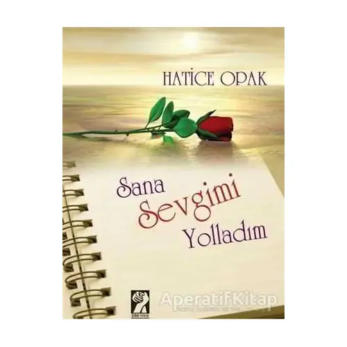 Sana Sevgimi Yolladım - Hatice Opak - İştirak Yayınevi