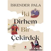 İki Dirhem Bir Çekirdek (Özel Baskı) - İskender Pala - Kapı Yayınları