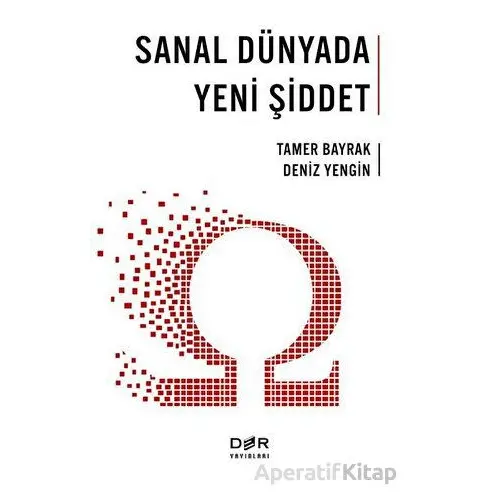 Sanal Dünyada Yeni Şiddet - Tamer Bayrak - Der Yayınları