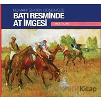 Romantizmden Günümüze : Batı Resminde At İmgesi