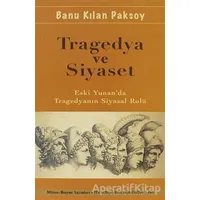 Tragedya ve Siyaset - Banu Kılan Paksoy - Mitos Boyut Yayınları