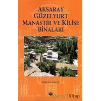 Aksaray Güzelyurt Manastır Ve Kilise Binaları - Serkan Sunay - Bilgin Kültür Sanat Yayınları