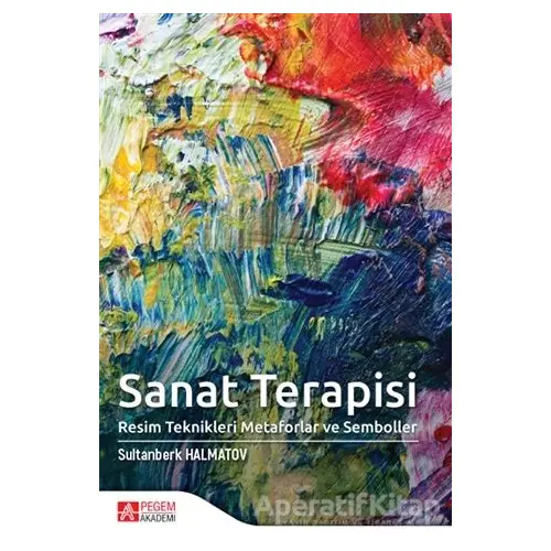 Sanat Terapisi - Sultanberk Halmatov - Pegem Akademi Yayıncılık - Akademik Kitaplar