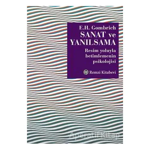 Sanat ve Yanılsama - E. H. Gombrich - Remzi Kitabevi