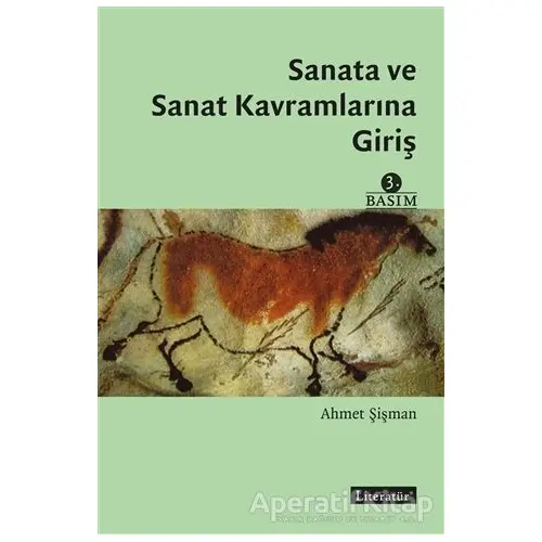 Sanata ve Sanat Kavramlarına Giriş - Ahmet Şişman - Literatür Yayıncılık