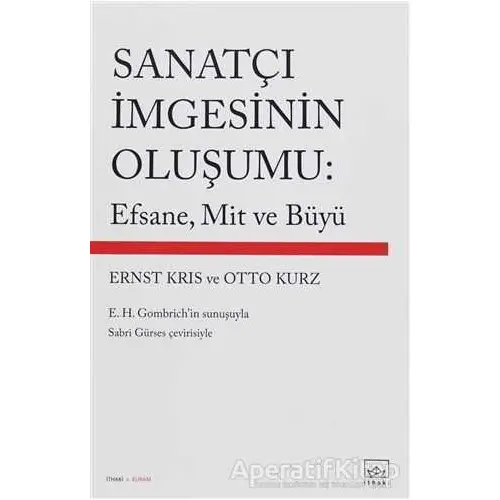 Sanatçı İmgesinin Oluşumu: Efsane, Mit ve Büyü - Otto Kurz - İthaki Yayınları