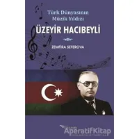 Üzeyir Hacıbeyli - Zemfira Seferova - Tulpars Yayınevi