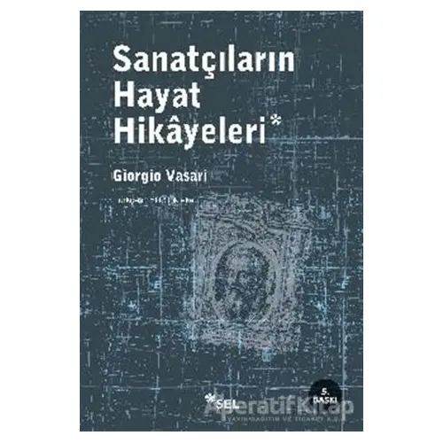 Sanatçıların Hayat Hikayeleri - Giorgio Vasari - Sel Yayıncılık