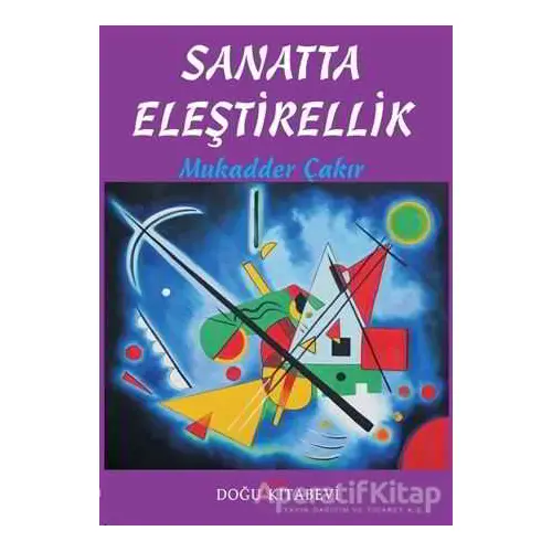 Sanatta Eleştirellik - Mukadder Çakır - Doğu Kitabevi