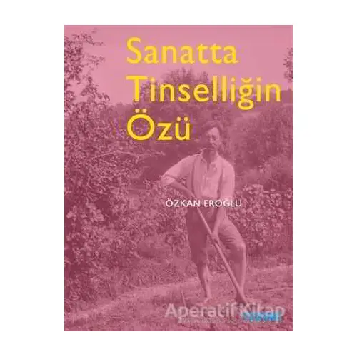 Sanatta Tinselliğin Özü - Özkan Eroğlu - Tekhne Yayınları