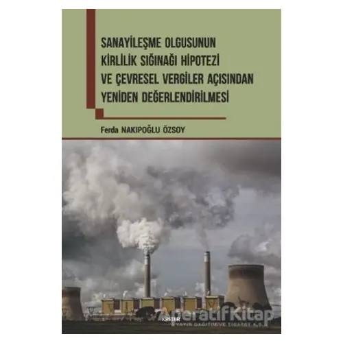 Sanayileşme Olgusunun Kirlilik Sığınağı Hipotezi ve Çevresel Vergiler Açısından Yeniden Değerlendiri