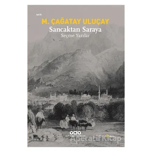 Sancaktan Saraya - M. Çağatay Uluçay - Yapı Kredi Yayınları