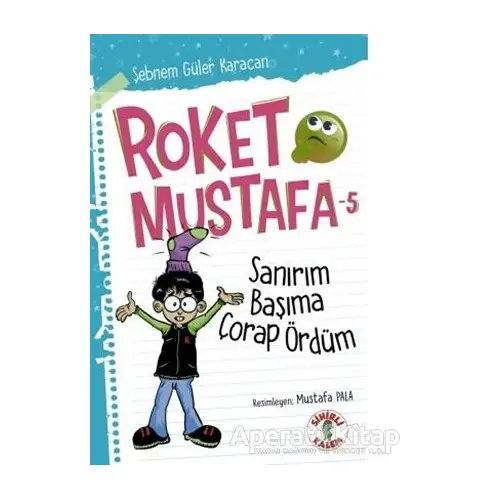 Sanırım Başıma Çorap Ördüm - Roket Mustafa 5 - Şebnem Güler Karacan - Sihirli Kalem