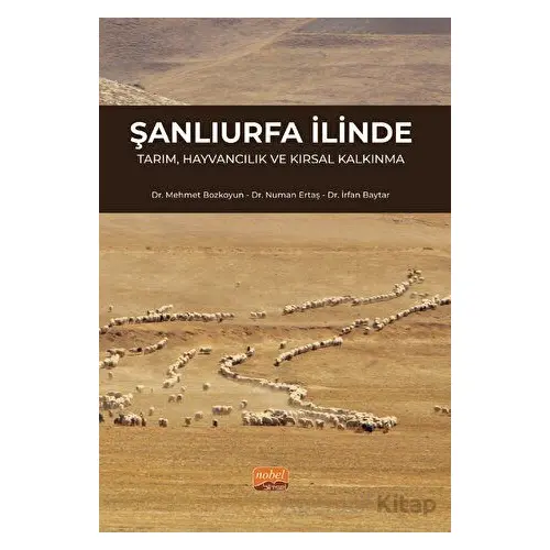 Şanlıurfa İlinde Tarım, Hayvancılık ve Kırsal Kalkınma - Numan Ertaş - Nobel Bilimsel Eserler