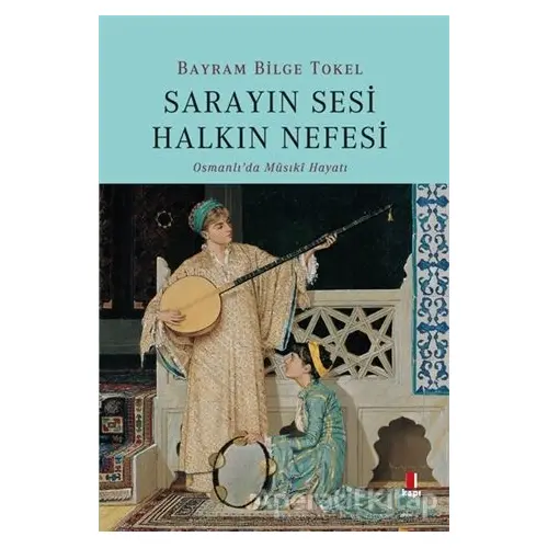 Sarayın Sesi Halkın Nefesi - Bayram Bilge Tokel - Kapı Yayınları