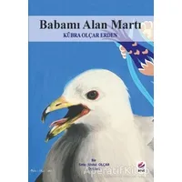 Babamı Alan Martı - Kübra Olçar Erden - Arel Kitap