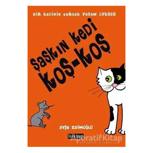 Şaşkın Kedi Koş - Koş - Ayşe Zaimoğlu - Lal Kitap