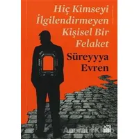 Hiç Kimseyi İlgilendirmeyen Kişisel Bir Felaket - Süreyyya Evren - Doğan Kitap